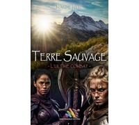 Terre sauvage : Tome 3 - L’ultime combat
