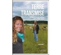 Terre transmise - Histoires de passages de relais dans le mo Olivier Aubrée (Auteur)