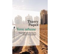 Terre urbaine Cinq défis pour le devenir urbain de la planète - Thierry Paquot - La découverte - Poche - Essai