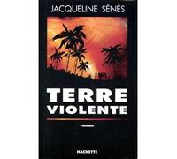 Terre violente - Jacqueline Sénès - Hachette Litterature - broché - Livre