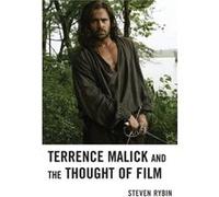 Terrence Malick and the Thought of Film by Steven Rybin Steven Rybin (Auteur)
