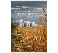 Terres Chinoises - Mutations Et Défis Urbains En Milieu Rural
