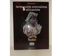 Terres cuites orientalistes et africanistes: 1860-1940