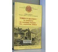 Terres d'abandon ? : la population des montagnes françaises, hier, aujourd'hui, demain