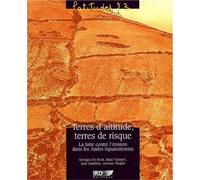 Terres d'altitude, terres de risques La lutte contre l'érosionh dans les Andes équatoriennes. - Georges de Noni - Ird Eds - broché - Etude