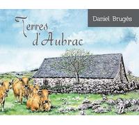 Terres d'Aubrac Daniel Brugès (Auteur)