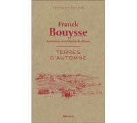 Terres d'automne Entretiens avec Fabrice Lardreau - Franck Bouysse - Arthaud - broché - Essai
