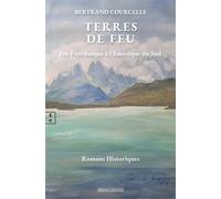 Terres de feu Du Pays basque à l’Amérique du Sud - Bertrand Courcelle - EDITIONS COMPLICITES - ebook (ePub) - Roman