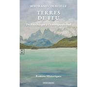Terres de feu Du Pays basque à l'Amérique du Sud - Bertrand Courcelle - Complicites Eds - broché - Roman