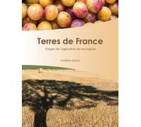 Terres de France: Visages de l'agriculture de nos régions