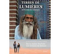 Terres de lumières: Sur la route du Cachemire