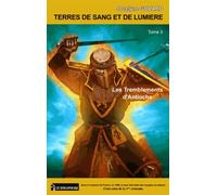 Terres De Sang Et De Lumière - Tome 3 - Les Tremblements D'antioche