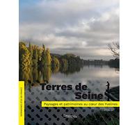 Terres de Seine: Paysages et patrimoines au cur des Yvelines