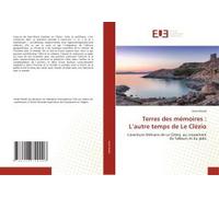 Terres Des Mémoires : L'autre Temps De Le Clézio