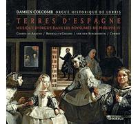Terres D'espagne : Musique D'orgue Dans Les Royaumes De Philippe Iv