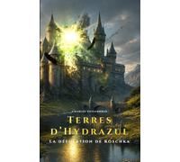 Terres d'Hydrazul: La désolation de Koschka - Tome 4
