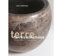 Terres enfumées: Trente céramistes contemporains