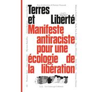Terres Et Liberté - Manifeste Antiraciste Pour Une Écologie De La Libération