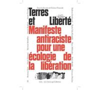 Terres Et Liberté - Manifeste Antiraciste Pour Une Écologie De La Libération