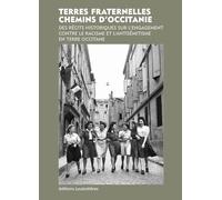 Terres Fraternelles - L'engagement Contre Le Racisme Et L'antisémitisme En Terre Occitane - Récits Historiques