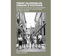 Terres fraternelles.: L'engagement contre le racisme et l'antisémitisme en terre Occitane. Récits historiques.