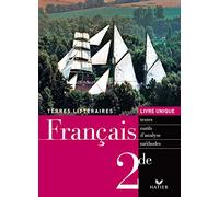 Terres Littéraires Français livre unique 2de éd. 2006 - Manuel de l'élève