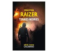 Terres noires - Sébastien Raizer - Gallimard - broché - Roman