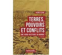 Terres, pouvoirs et conflits - Une agro-histoire du monde 2ème édition - Pierre Blanc - Presses De Sciences Po - broché - Essai