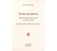 Terres Promises - Emerveillement Et Récit Au Xxe Siècle : Alain-Fournier, Breton, Dhôtel, Gracq, Germain