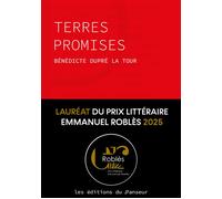 Terres Promises Nominé pour le Prix du Roman Fnac 2024 - Bénédicte Dupré la Tour - Les Editions Du Panseur - broché - Roman