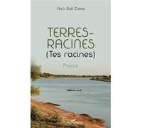 Terres-Racines (Tes racines) Poésie - Yero Sidi Dieng - L'harmattan - broché - Poésie