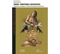 Terres, territoires, ressources Politiques, pratiques et droits des peuples autochtones - Irène Bellier - L'harmattan - broché - Etude
