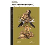 Terres, territoires, ressources Politiques, pratiques et droits des peuples autochtones - Irène Bellier - L'harmattan - broché - Etude