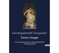 Terres vierges: Un roman de Ivan Sergueïevitch Tourgueniev