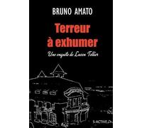 Terreur à exhumer Une enquête de Lucan Tellier - Bruno Amato - S-Active - broché - Roman