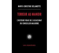 Terreur au manoir: L'histoire vraie de l'assassinat du conseiller Malherbe