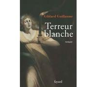 Terreur blanche - Gildard Guillaume - Fayard - broché - Roman
