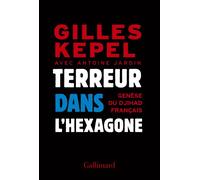 Terreur dans l'Hexagone Genèse du djihad français - Gilles Kepel - Gallimard - broché - Essai
