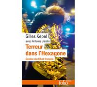 Terreur dans l'Hexagone Genèse du djihad français - Gilles Kepel - Gallimard - Poche - Essai