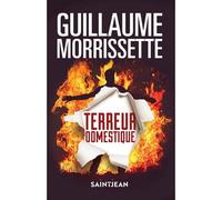 Terreur domestique - Guillaume Morrissette - Saint-Jean Eds - broché - Roman