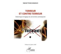 Terreur et contre-terreur Dialectique et logique du terrorisme contemporain - Gabriel Timinn Wankoum - L'harmattan - broché - Essai