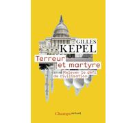 Gilles Kepel – Terreur et martyre – Relever le défi de civilisation – Poche