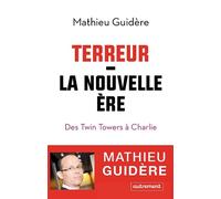 Terreur : la nouvelle ère Des Twin Towers à Charlie - Mathieu Guidère - Autrement - broché - Essai