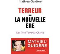 Terreur : la nouvelle ère Mathieu Guidère (Auteur)