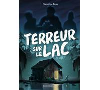 Terreur sur le lac - Sandrine Beau - Bayard Jeunesse - broché - Roman junior