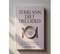 TERRI ANN DIET DECODED: An Independent Guide to Understanding the 123 Plan