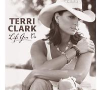 Terri Clark - Life Goes On By Terri Clark (2005-10-27)