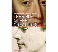 Terrible Queer Creatures: Homosexuality in Irish History