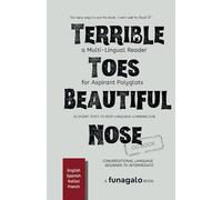Terrible Toes, Beautiful Nose: A Multi-Lingual Reader for Aspirant Polyglots | 50 Short Texts to Keep Language Learning Fun