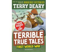 Terrible True Tales: First World War From the author of Horrible Histories, perfect for 7+ - Terry Deary - Bloomsbury Education - ebook (ePub) - Livre
